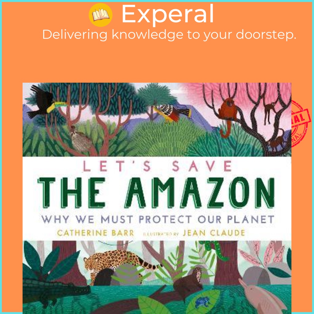 [English - 100% Original] - Let's Save the Amazon: Why we must pro by Catherine Barr Jean Claude (UK edition, hardcover)