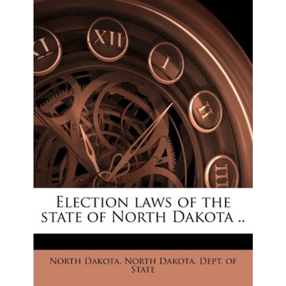 [English - 100% Original] - Election Laws of the State of North Dakota .. by North Dakota (US edition, paperback)