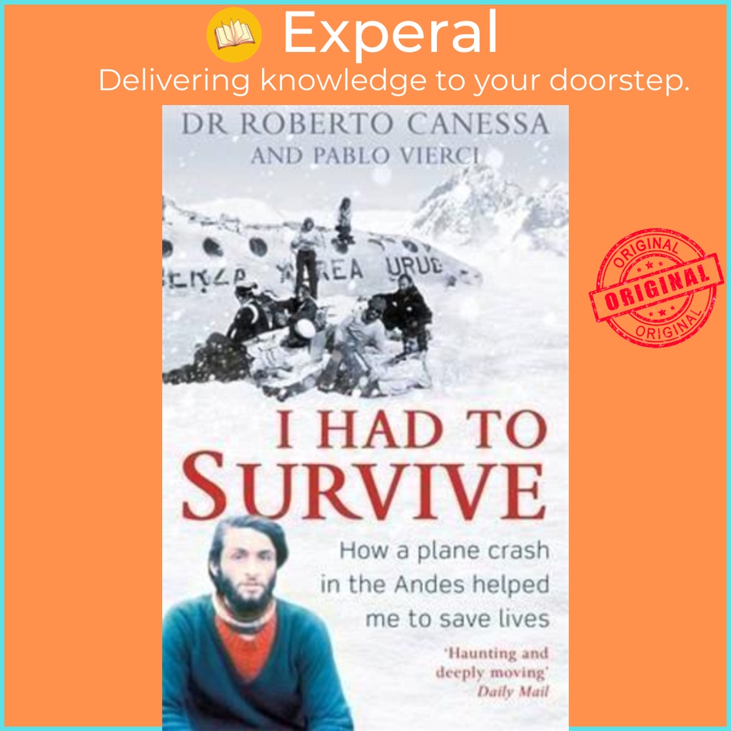 [English - 100% Original] - I Had to Survive : How a plane crash in th by Dr Dr. Roberto Canessa (UK edition, paperback)