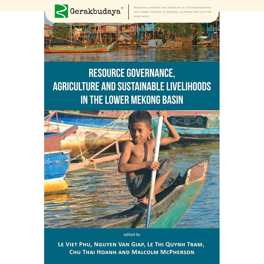 Resource Governance, Agriculture and Sustainable Livelihoods In The Lower Mekong Basin