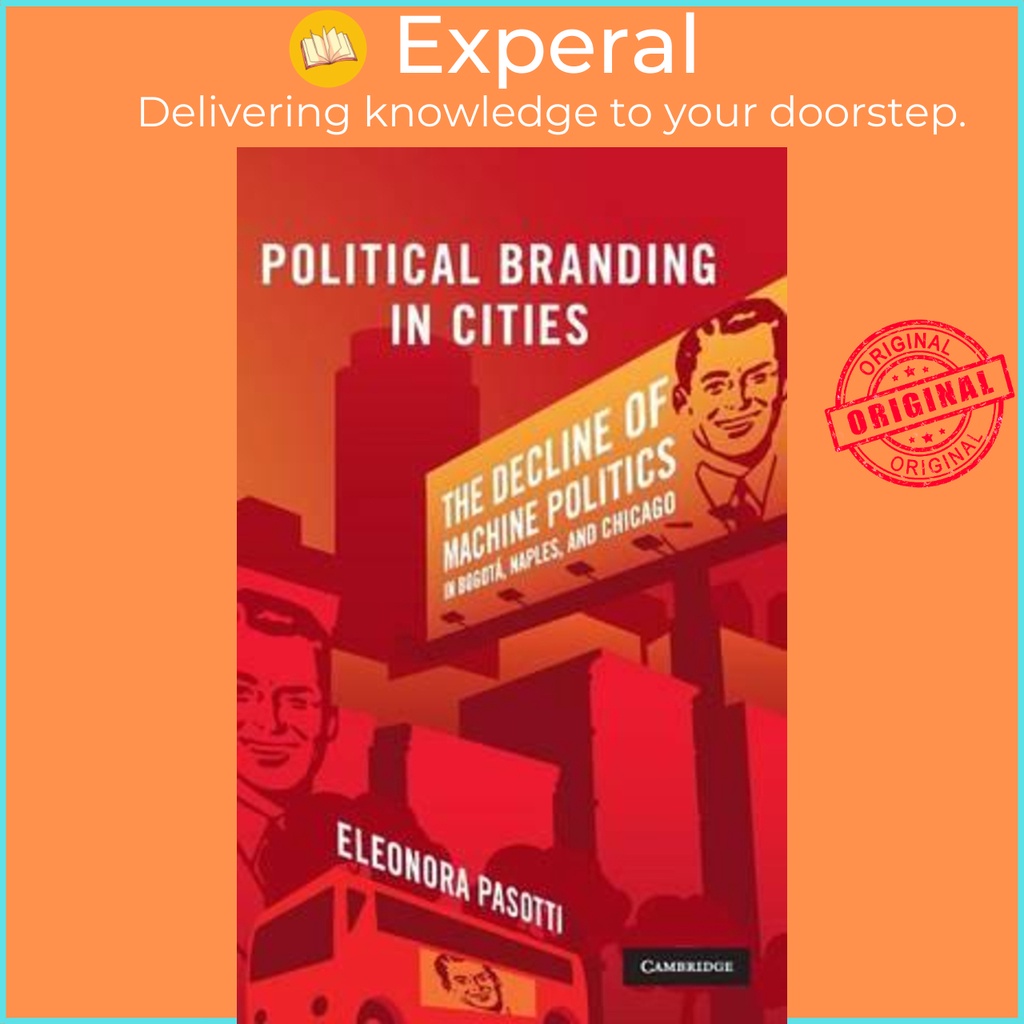 [English - 100% Original] - Political Branding in Cities : The Decline of Ma by Eleonora Pasotti (UK edition, hardcover)