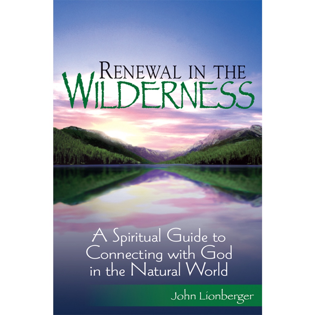 [English - 100% Original] - Renewal in the Wilderness - A Spiritual Gui by John Lionberger, MDiv (US edition, hardcover)