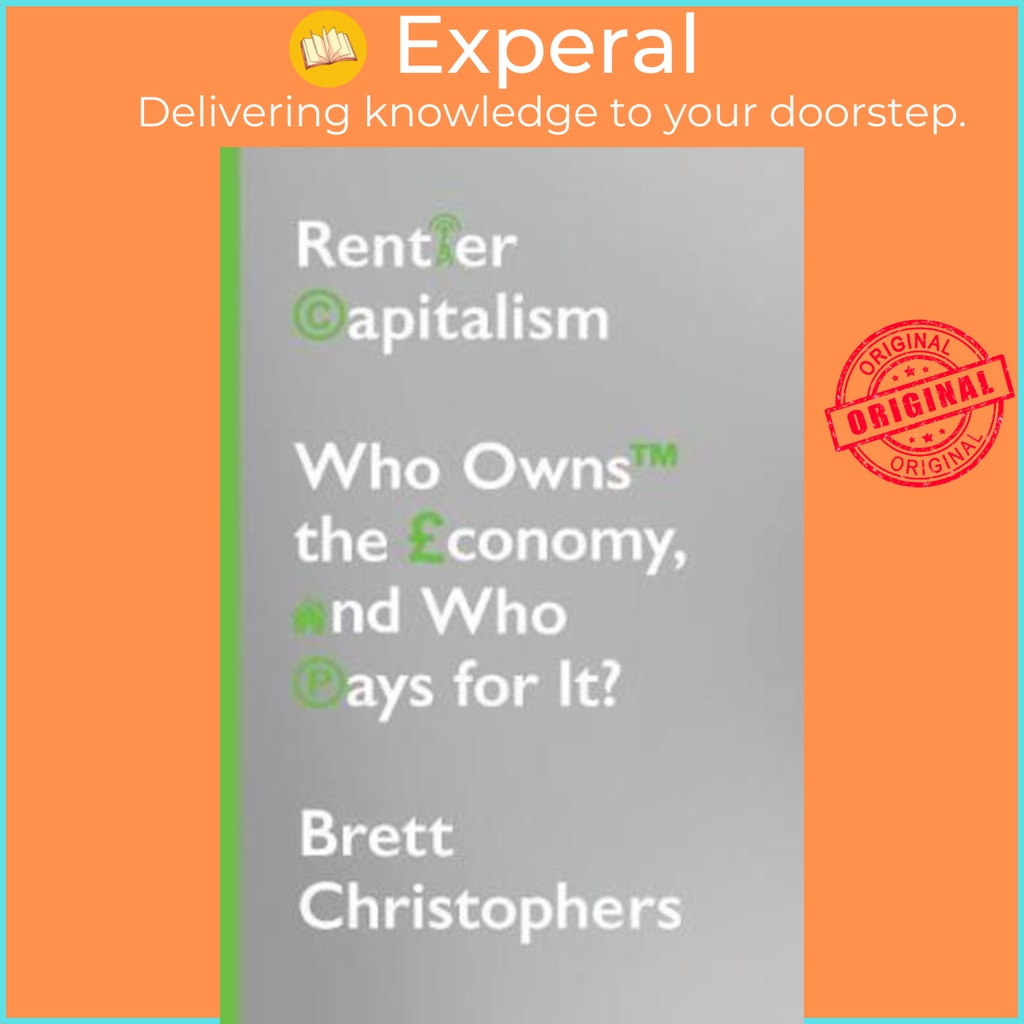 [English - 100% Original] - Rentier Capitalism : Who Owns the Economy, and by Brett Christophers (UK edition, hardcover)