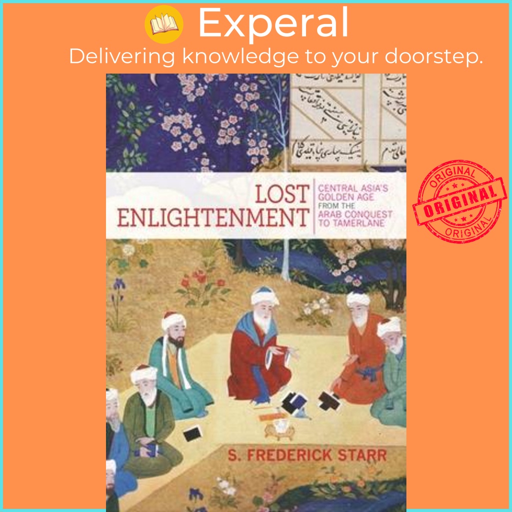[English - 100% Original] - Lost Enlightenment : Central Asia's Golden Age by S. Frederick Starr (US edition, paperback)