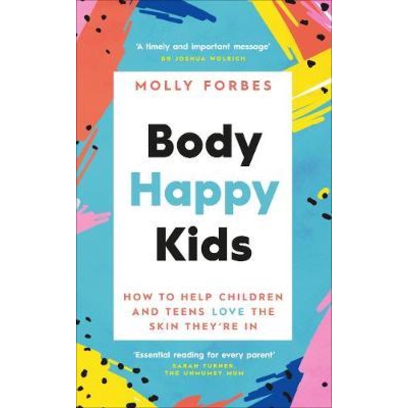 [English - 100% Original] - Body Happy Kids : How to help children and teens lov by Molly Forbes (UK edition, paperback)