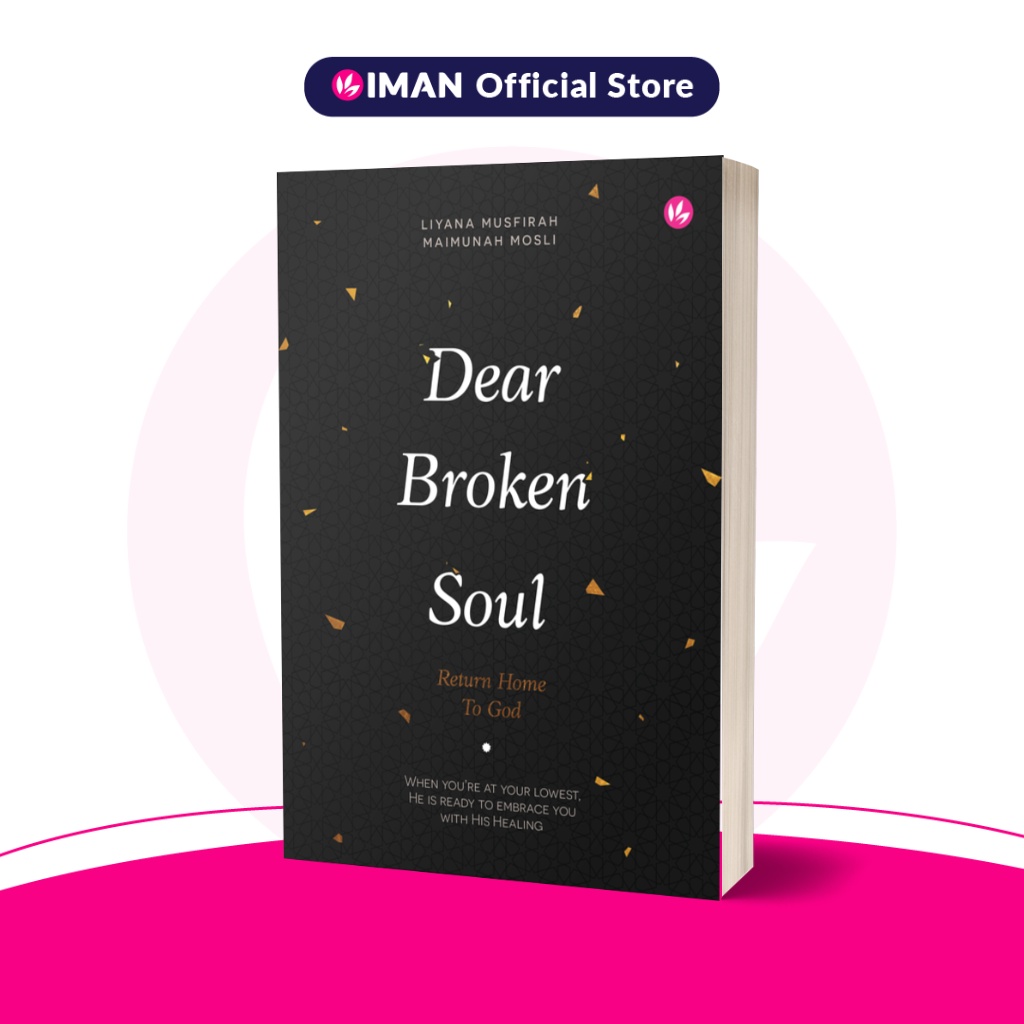 Dear Broken Soul, Return Home to God by Liyana Musfirah & Maimunah Mosli