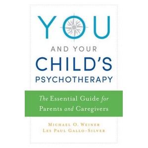 [Parenting eBook] You and Your Child's Psychotherapy: The Essential Guide for Parents and Caregivers, Kindle ebook, PDF