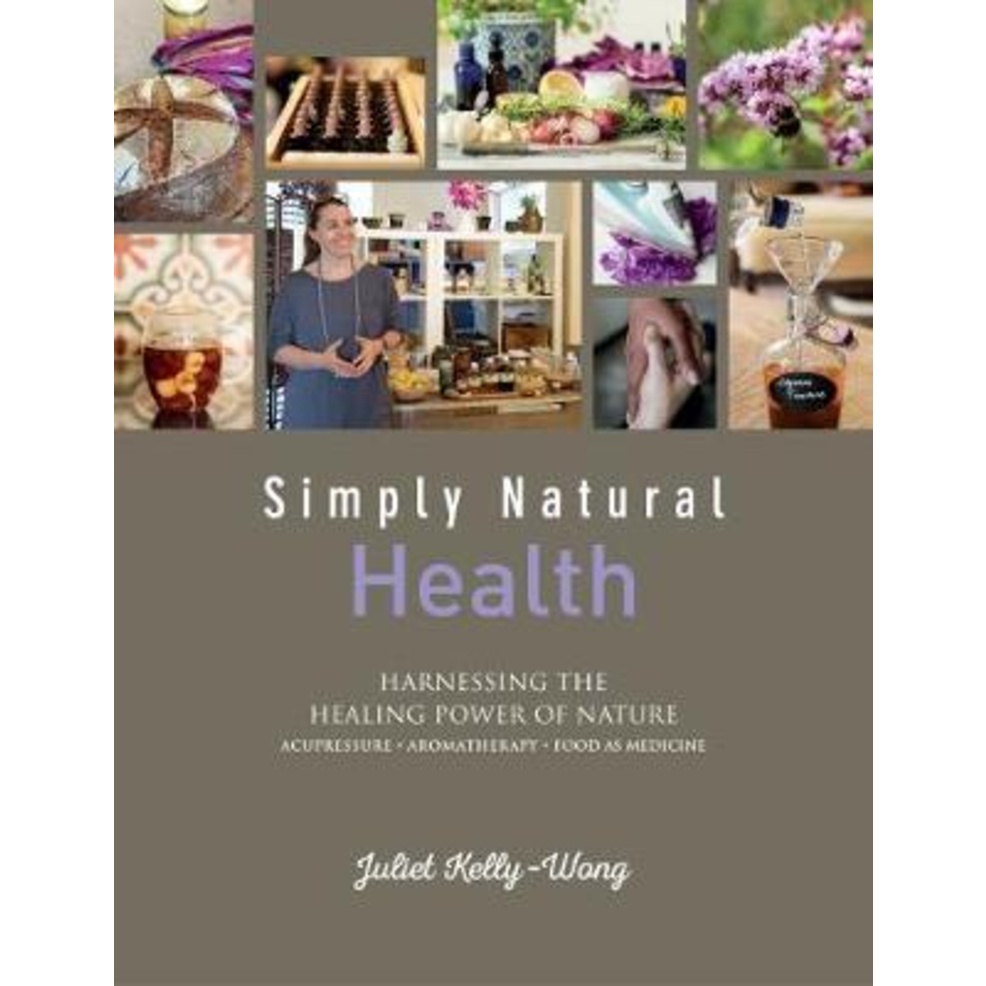 [English - 100% Original] - Simply Natural: Health : Harnessing the Healing Power of Na by Juliet Kelly-Wong (paperback)