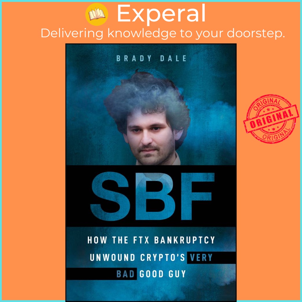 [English - 100% Original] - SBF - How The FTX Bankruptcy Unwound Crypto's Very Bad by Brady Dale (US edition, hardcover)