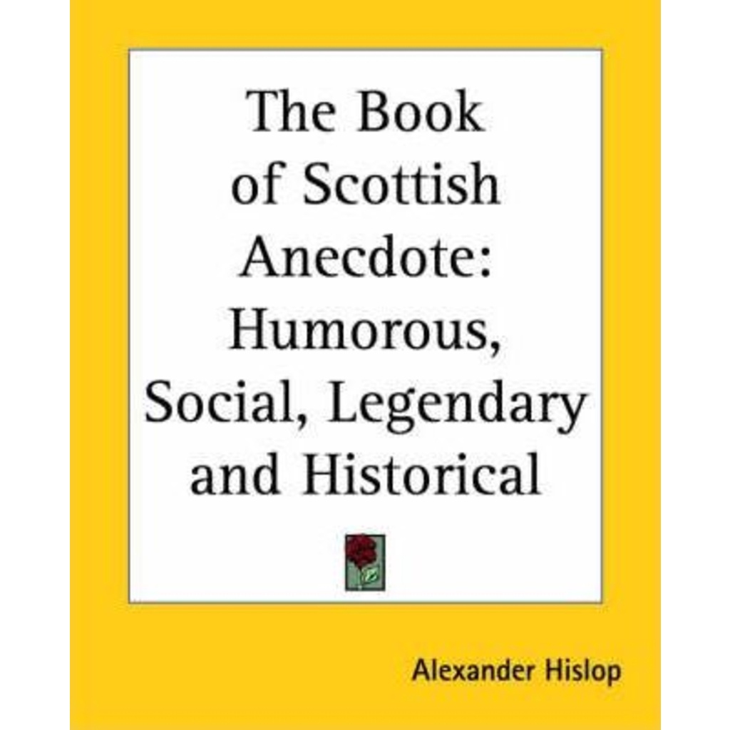 [English - 100% Original] - The Book of Scottish Anecdote : Humorous, Social, Legen by A. Hislop (US edition, paperback)