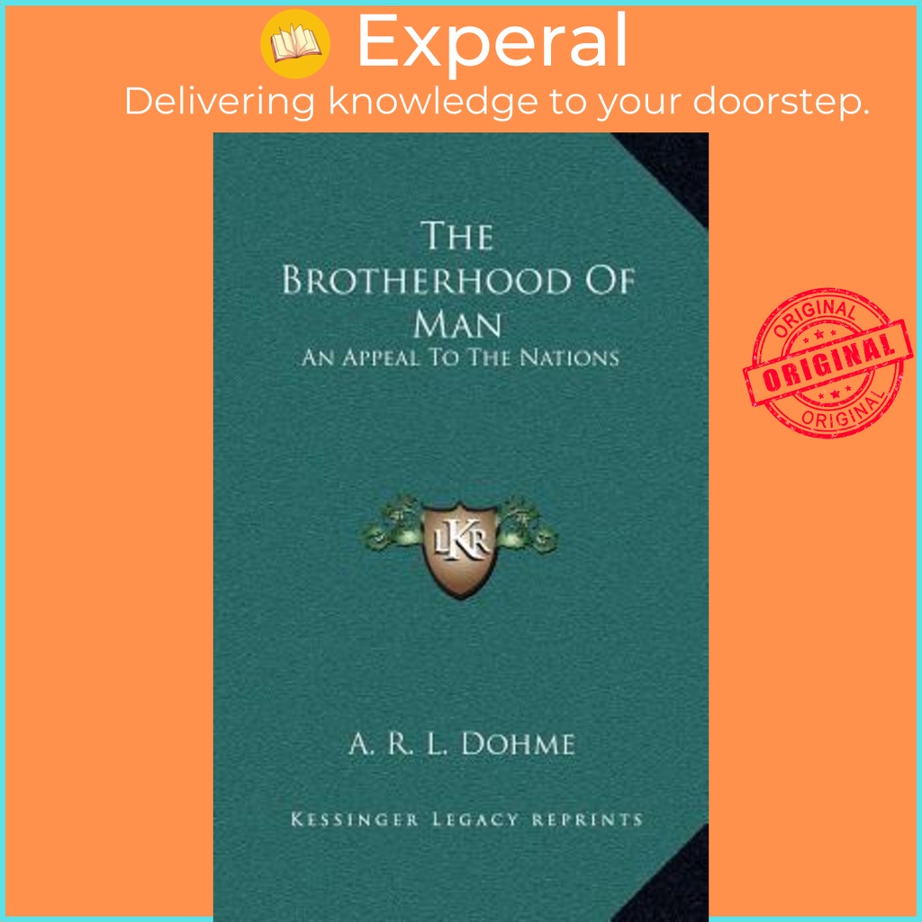 [English - 100% Original] - The Brotherhood of Man : An Appeal to the Nations by A R L Dohme (US edition, hardcover)