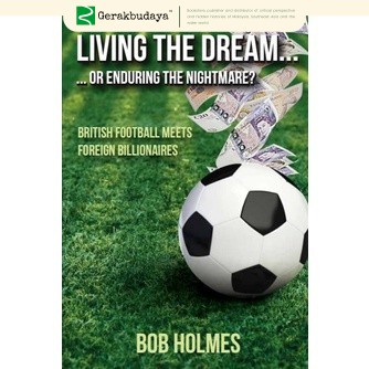 Living The Dream... Or Enduring The Nightmare? British Football Meets Foreign Billionaires