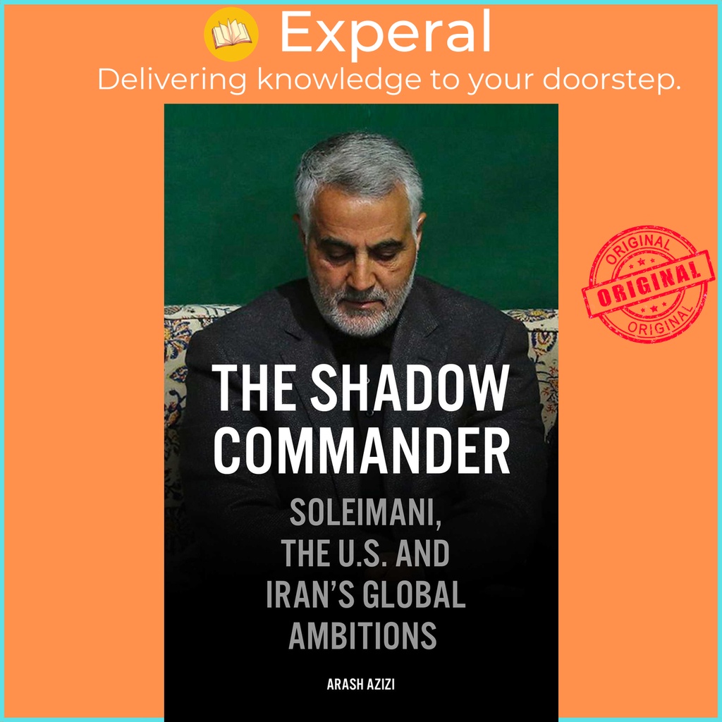 [English - 100% Original] - The Shadow Commander - Soleimani, the US, and Iran's by Arash Azizi (US edition, hardcover)