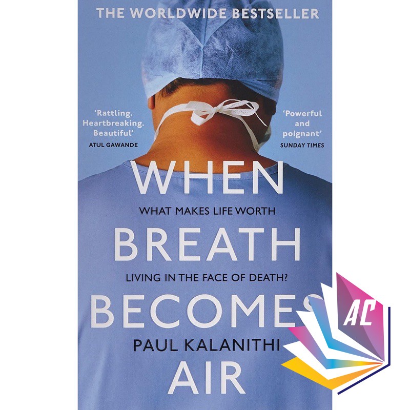 When Breath Becomes Air : THE MILLION COPY BESTSELLER by Paul Kalanithi