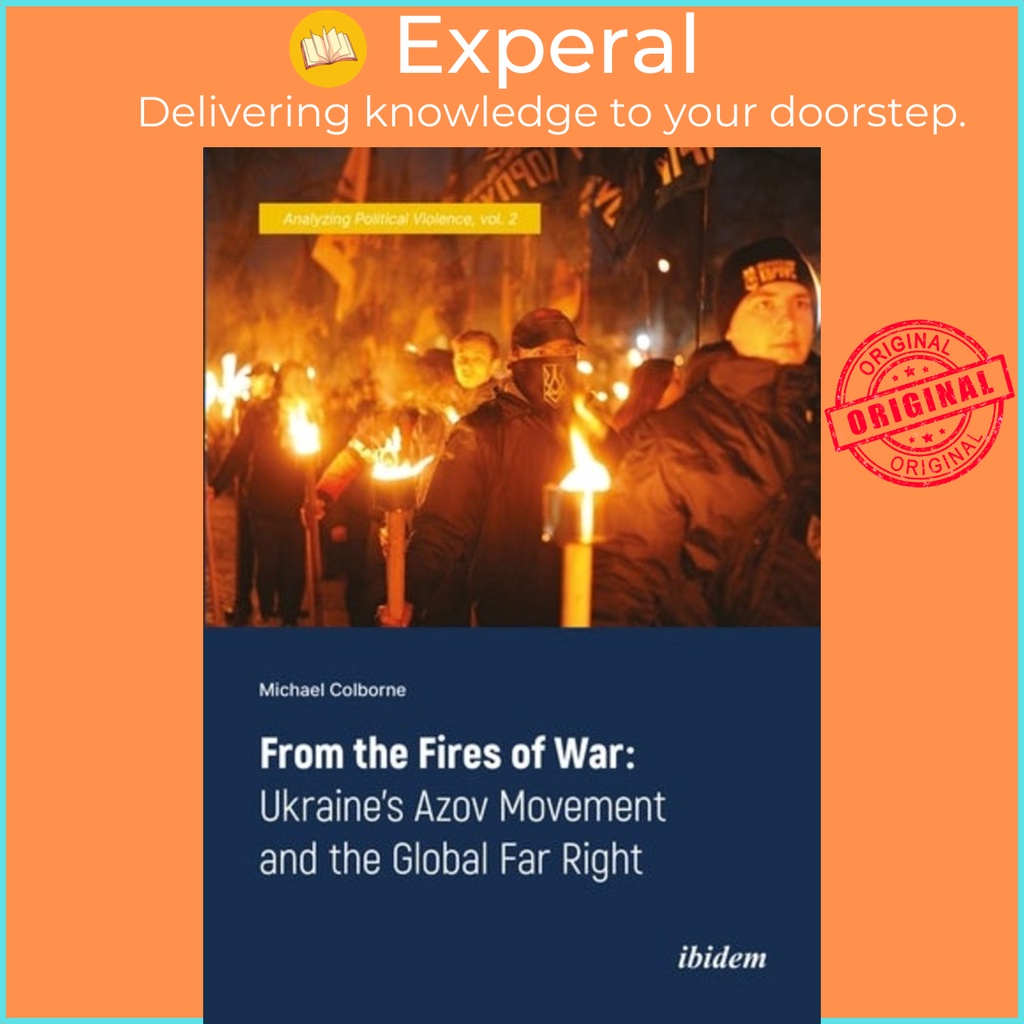 [English - 100% Original] - From the Fires of War - Ukraine's Azov Movement and the Glob by Michael Colborne (paperback)