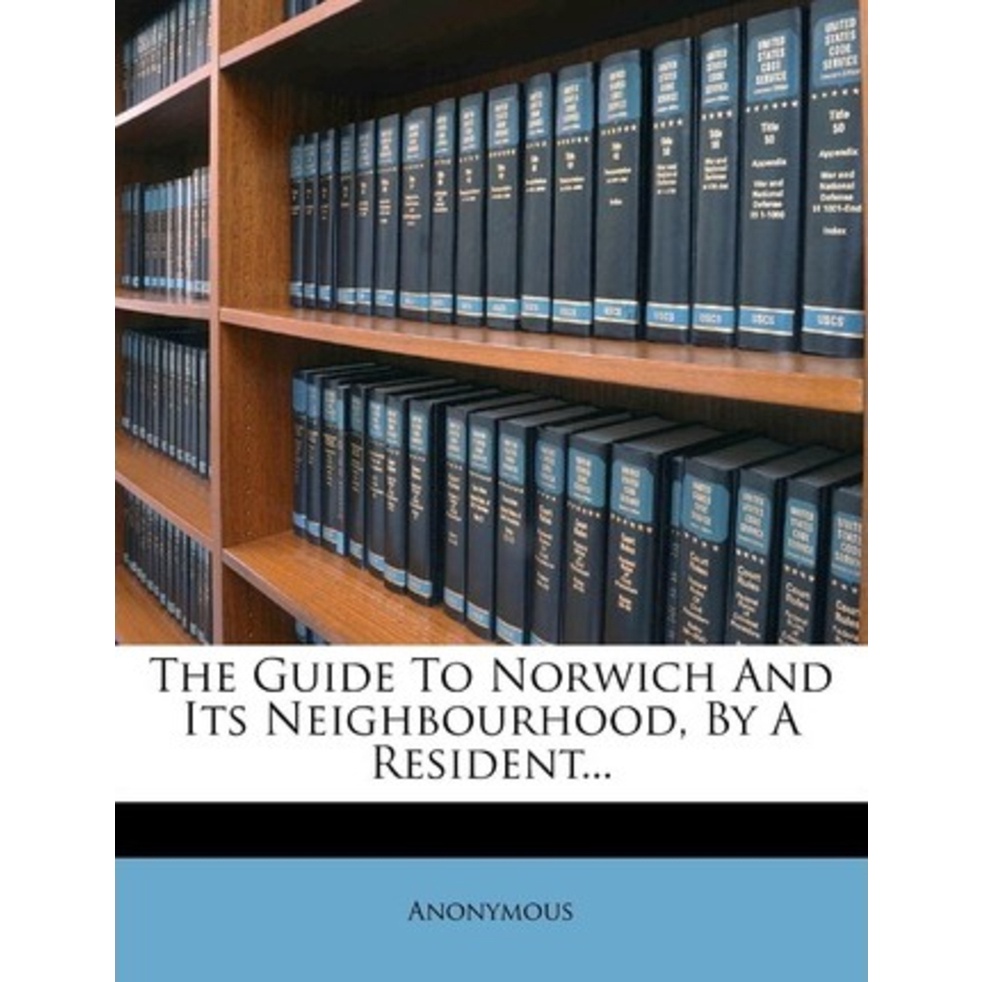 [English - 100% Original] - The Guide to Norwich and Its Neighbourhood, by a Reside by Anonymous (US edition, paperback)