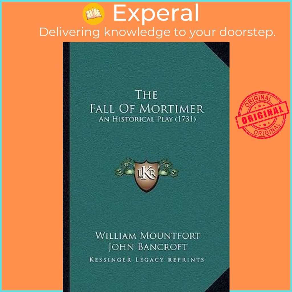 [English - 100% Original] - The Fall Of Mortimer : An Historical Play (1731 by William Mountfort (US edition, paperback)