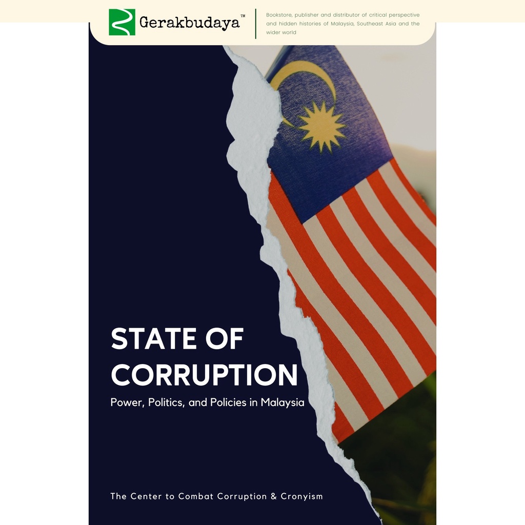 State of Corruption: Power, Politics, and Policies in Malaysia