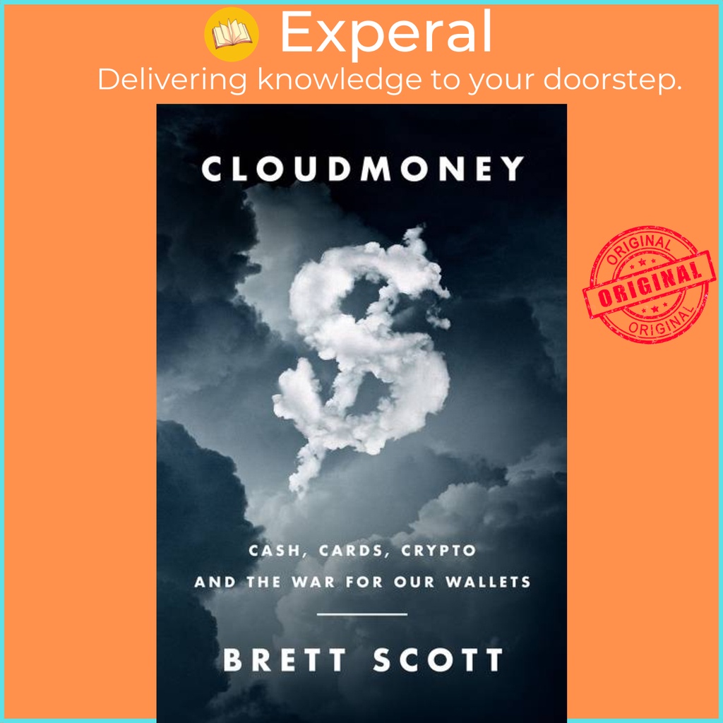 [English - 100% Original] - Cloudmoney - Cash, Cards, Crypto, and the War for Our by Brett Scott (US edition, hardcover)