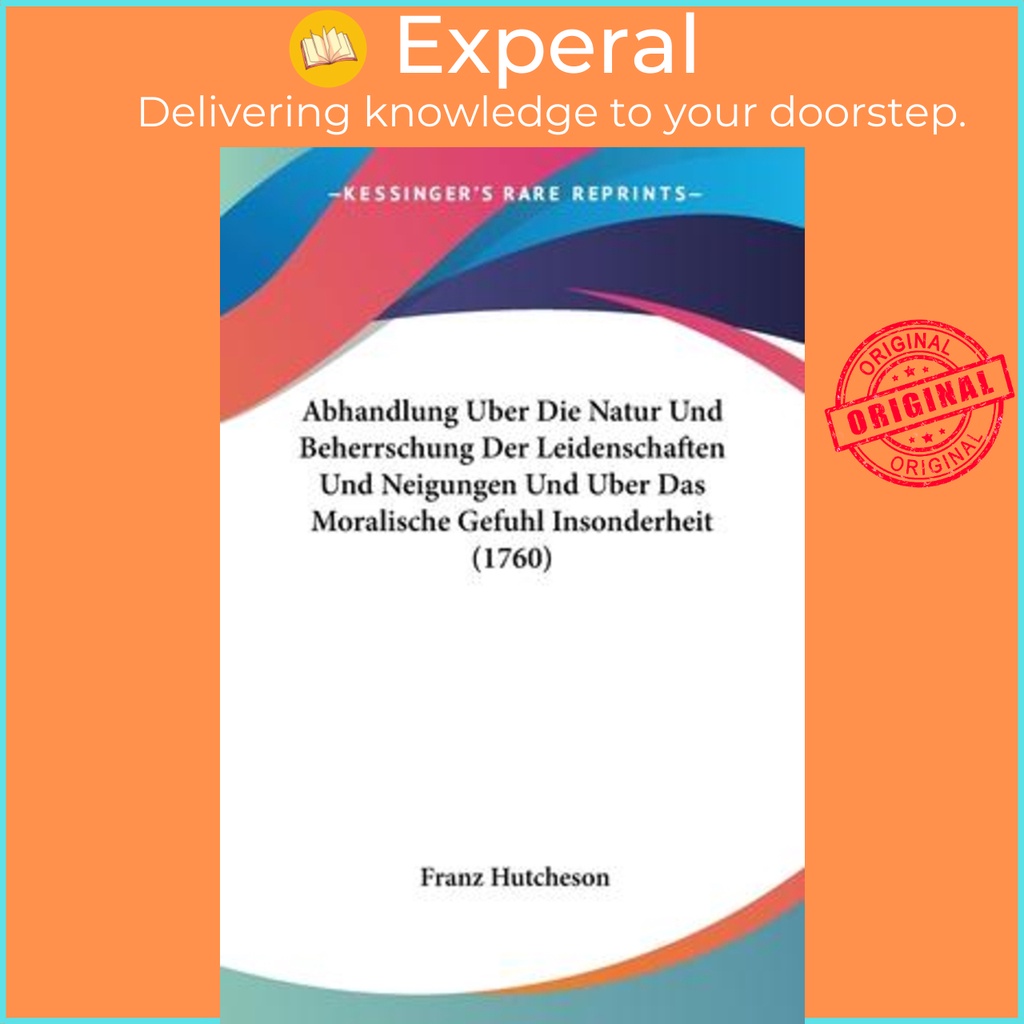 [English - 100% Original] - Abhandlung Uber Die Natur Und Beherrschung Der Le by Franz Hutcheson (US edition, paperback)