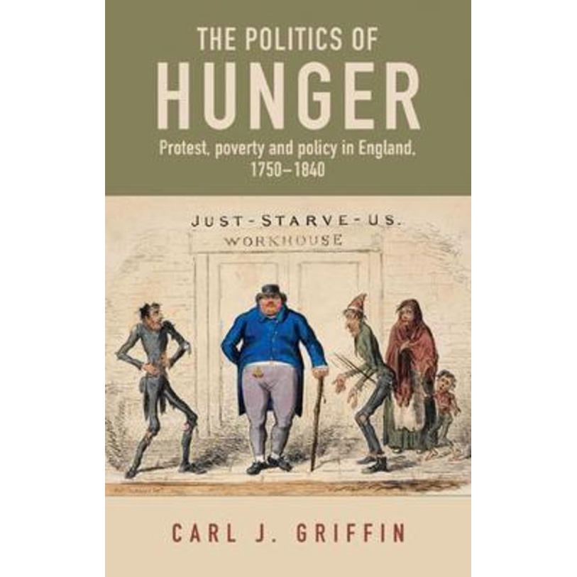 [English - 100% Original] - The Politics of Hunger : Protest, Poverty and Pol by Carl J. Griffin (UK edition, hardcover)