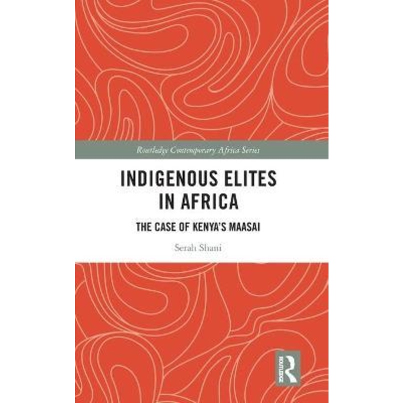 [English - 100% Original] - Indigenous Elites in Africa : The Case of Kenya's Maa by Serah Shani (UK edition, hardcover)