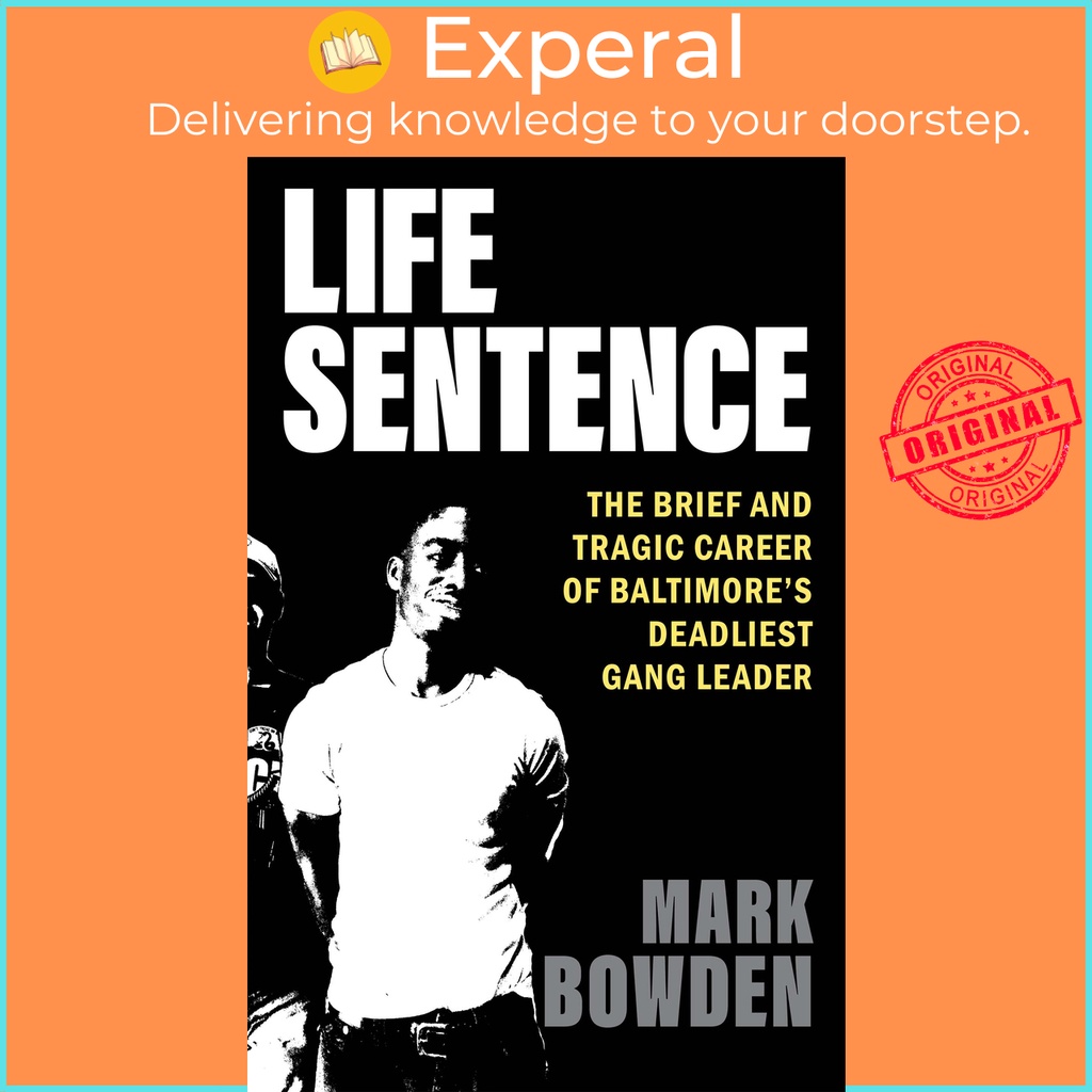 [English - 100% Original] - Life Sentence - The Brief and Tragic Career of Baltim by Mark Bowden (US edition, hardcover)