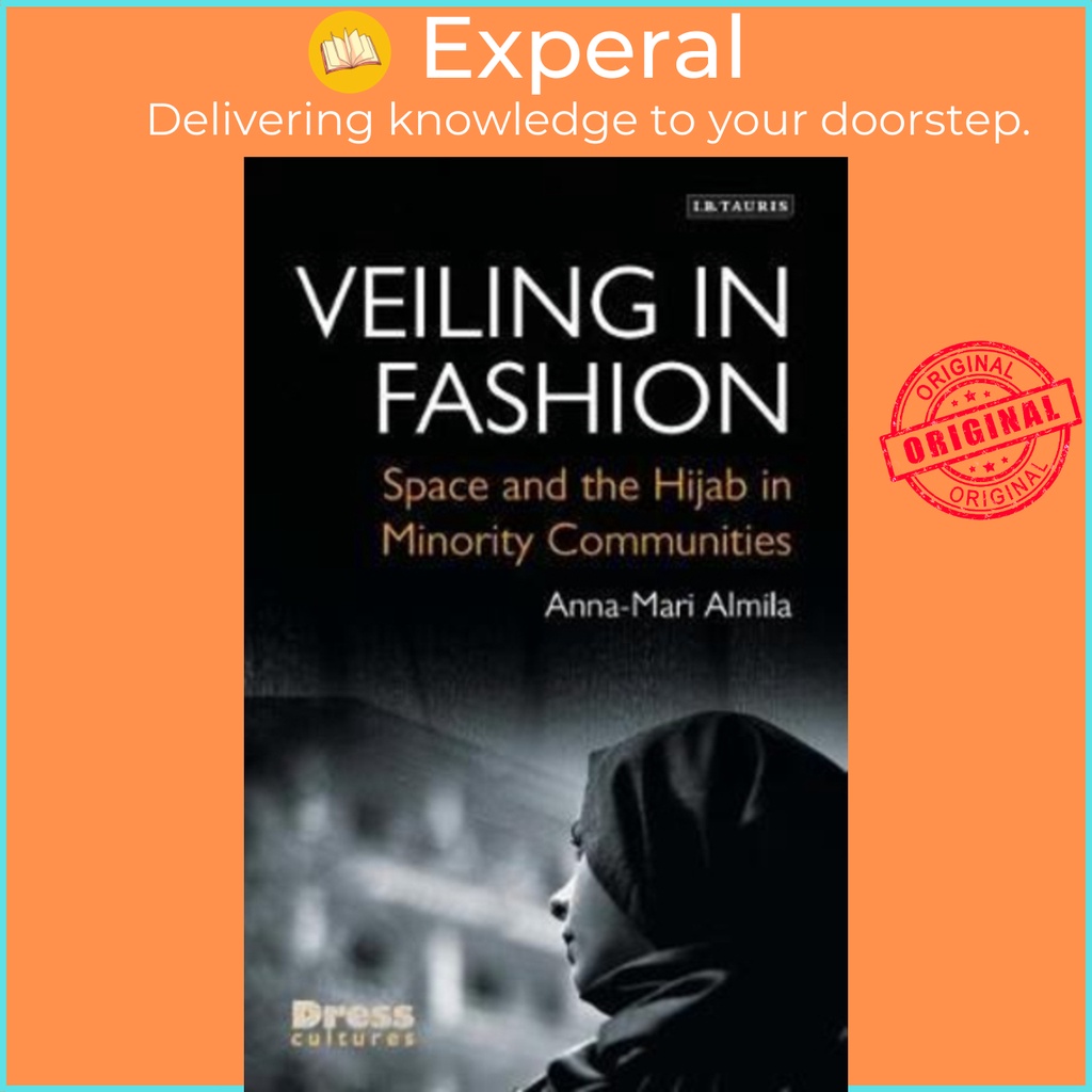 [English - 100% Original] - Veiling in Fashion : Space and the Hijab in Mino by Anna-Mari Almila (UK edition, hardcover)