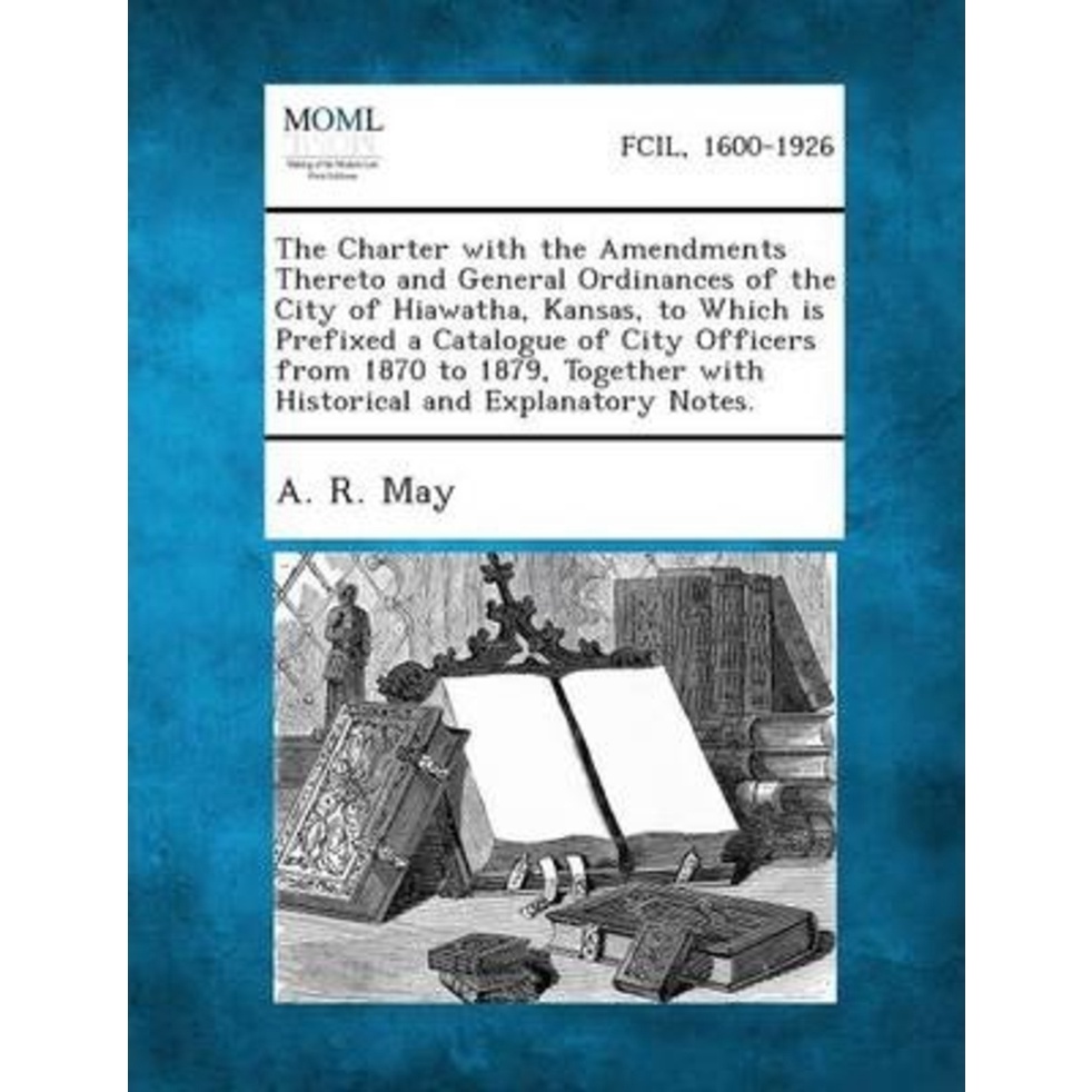 [English - 100% Original] - The Charter with the Amendments Thereto and General Ordinances of the by A R May (paperback)