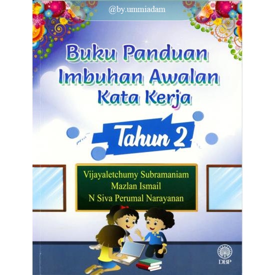 DBP ~ Buku Panduan Imbuhan Awalan Kata Kerja Tahun 2 – Vijayaletchumy Subramaniam Mazlan Ismail,N Siva Perumal Narayanan