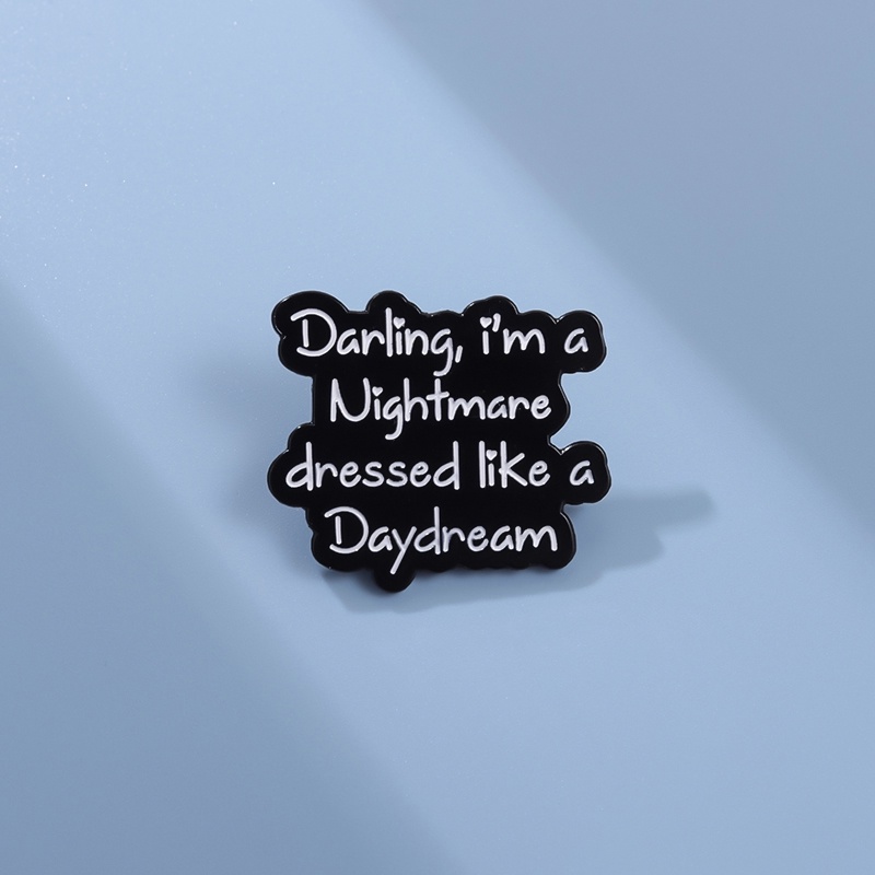 Darling I'm A Nightmare Dressed Like A Daydream Enamel Pin Cartoon Letter Text Brooch Lapel Badge Jewelry Gift To Friends