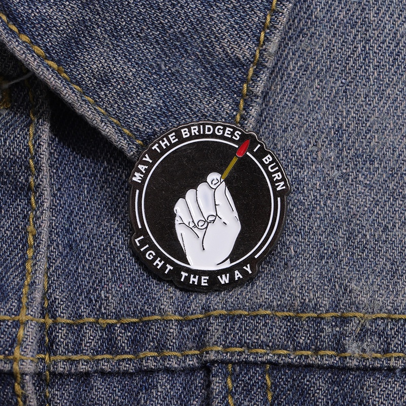 May My Burning Bridges Light The Way Enamel Brooch Holding A Lighted Match Alloy Badge Inspirational Gift for Friends