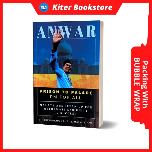 Buku Anwar Prison To Palace, PM For All oleh M.Krishnamoorthy Story of Anwar Ibrahim's from Village to Prime Minister