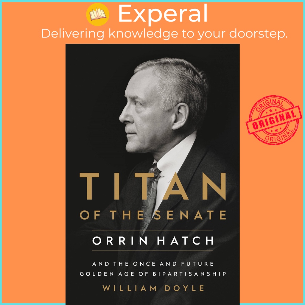 [English - 100% Original] - Titan of the Senate : Orrin Hatch and the Once and by William Doyle (US edition, hardcover)