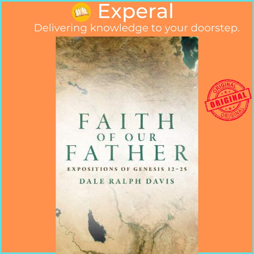 [English - 100% Original] - Faith of Our Father : Expositions of Genesis 12- by Dale Ralph Davis (UK edition, paperback)