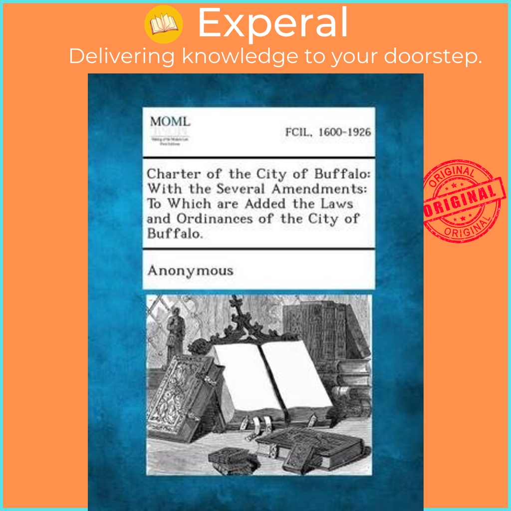 [English - 100% Original] - Charter of the City of Buffalo : With the Several Amendments: To Wh by Anonymous (paperback)