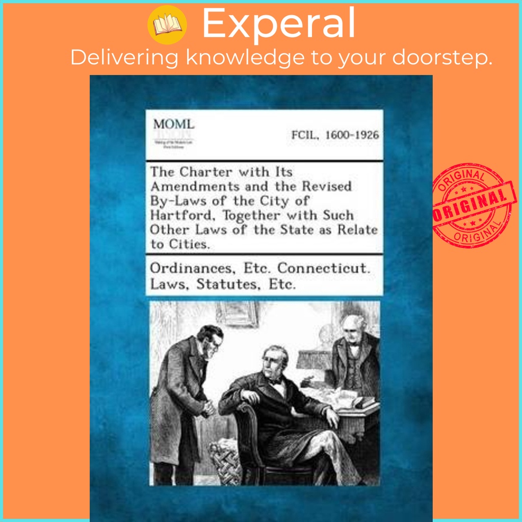 [English - 100% Original] - The Charter with Its Amendments and the by Etc Connecticut Laws Stat Ordinances (paperback)