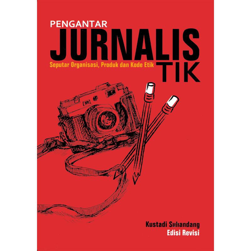 Introduction To Journalistics About Product Organizations And Ethical Code Revision Edition _ Kustadi suhandang