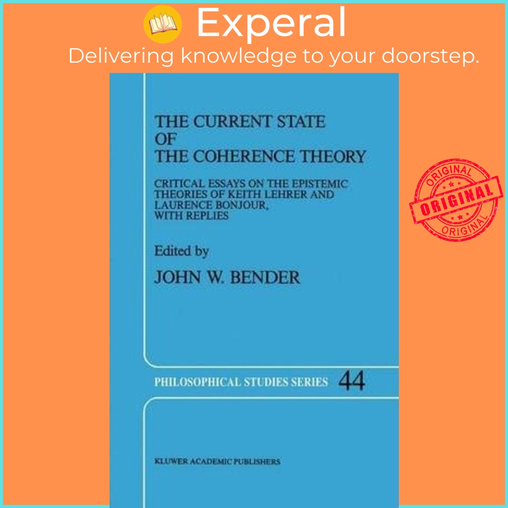 [English - 100% Original] - The Current State of the Coherence Theory : Critical Essays on the by J. Bender (hardcover)