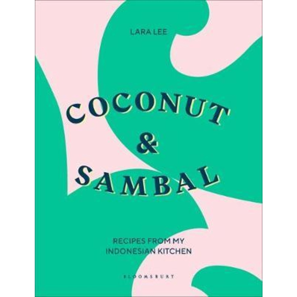 [English - 100% Original] - Coconut & Sambal : Recipes from my Indonesian Kitchen by Lara Lee (UK edition, hardcover)