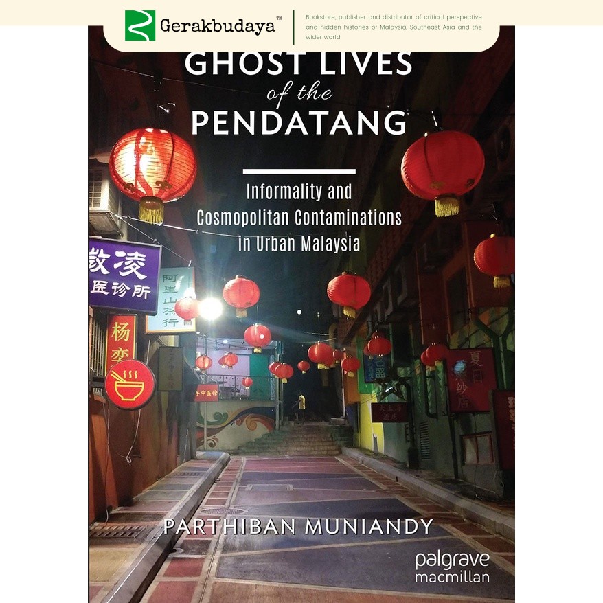 Ghost Lives of the Pendatang: Informality and Cosmopolitan Contaminations in Urban Malaysia