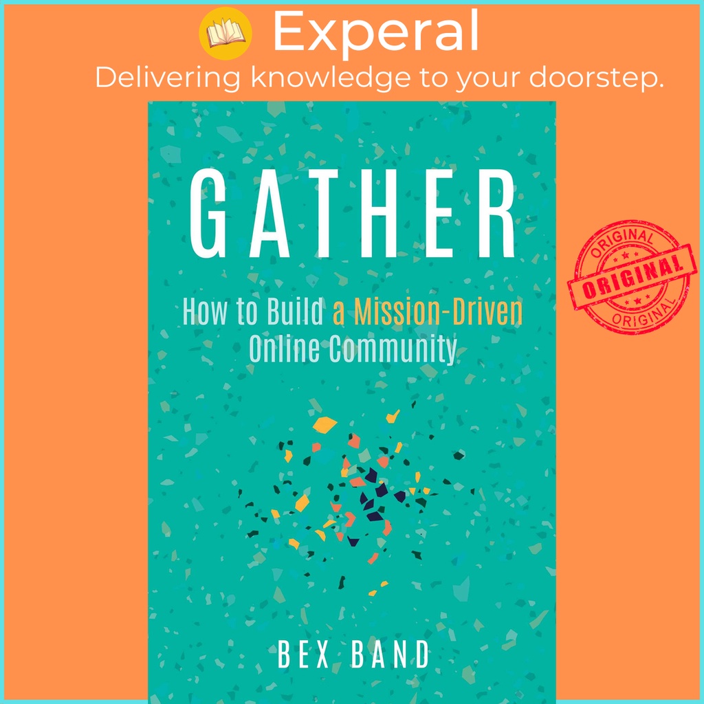 [English - 100% Original] - Gather - How to Build a Mission-Driven Online Community by Bex Band (US edition, paperback)