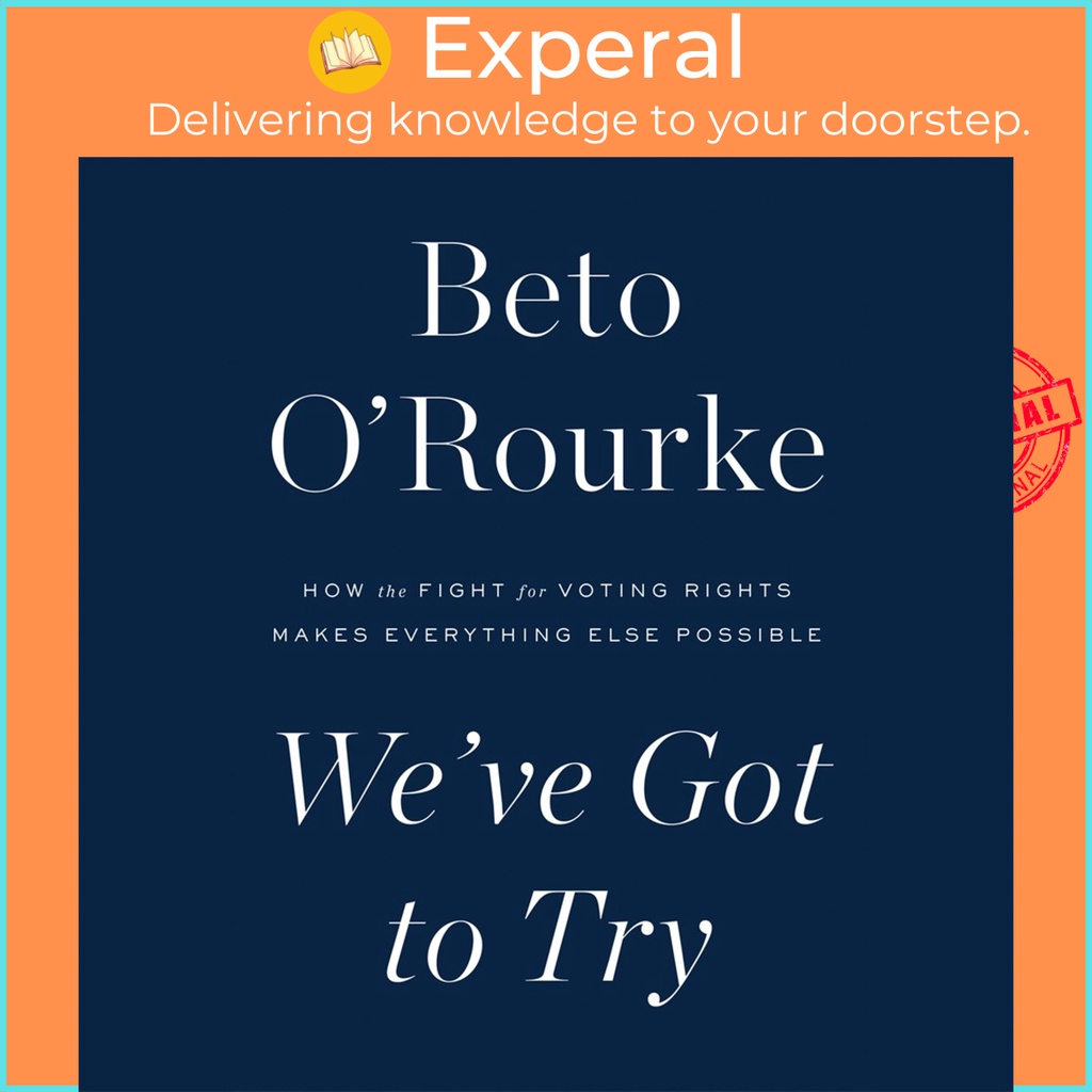 [English - 100% Original] - We've Got to Try : How the Fight for Voting Rights Makes Everyt by Beto O'Rourke (paperback)