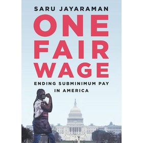 [English - 100% Original] - One Fair Wage - Ending Subminimum Pay in America by Saru Jayaraman (US edition, hardcover)