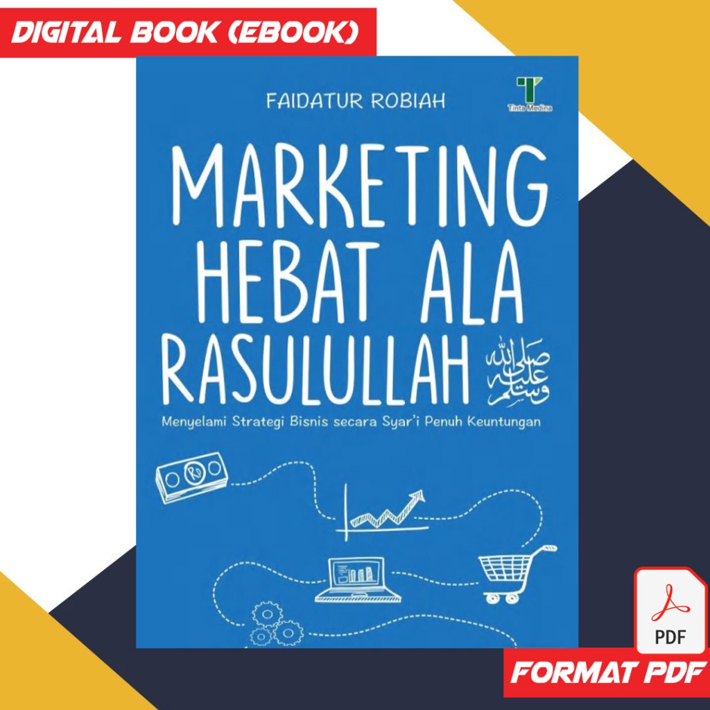 MARKETING HEBAT ALA RASULULLAH SAW. Menyelami Strategi Bisnis secara Syari Penuh Keuntungan