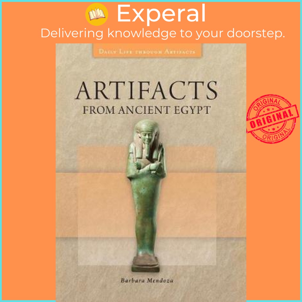 [English - 100% Original] - Artifacts from Ancient Egypt by Barbara Mendoza (US edition, hardcover)