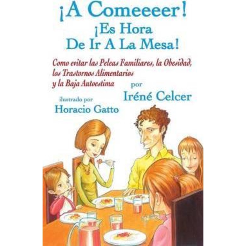 [English - 100% Original] - A Comeeeer! Es Hora de IR a la Mesa! Como Evitar Las Peleas Fa by Iraenae Celcer (paperback)