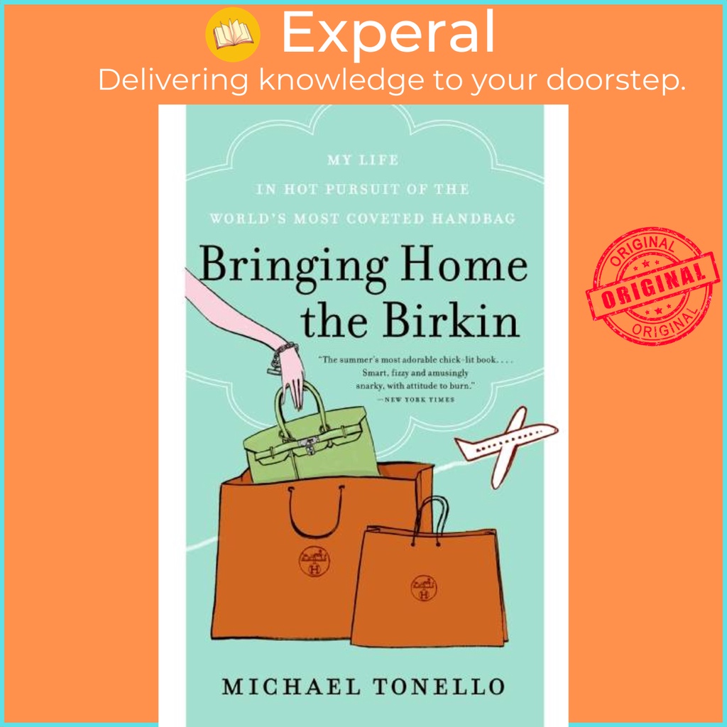 [English - 100% Original] - Bringing Home the Birkin - My Life in Hot Pursuit by Michael Tonello (US edition, paperback)