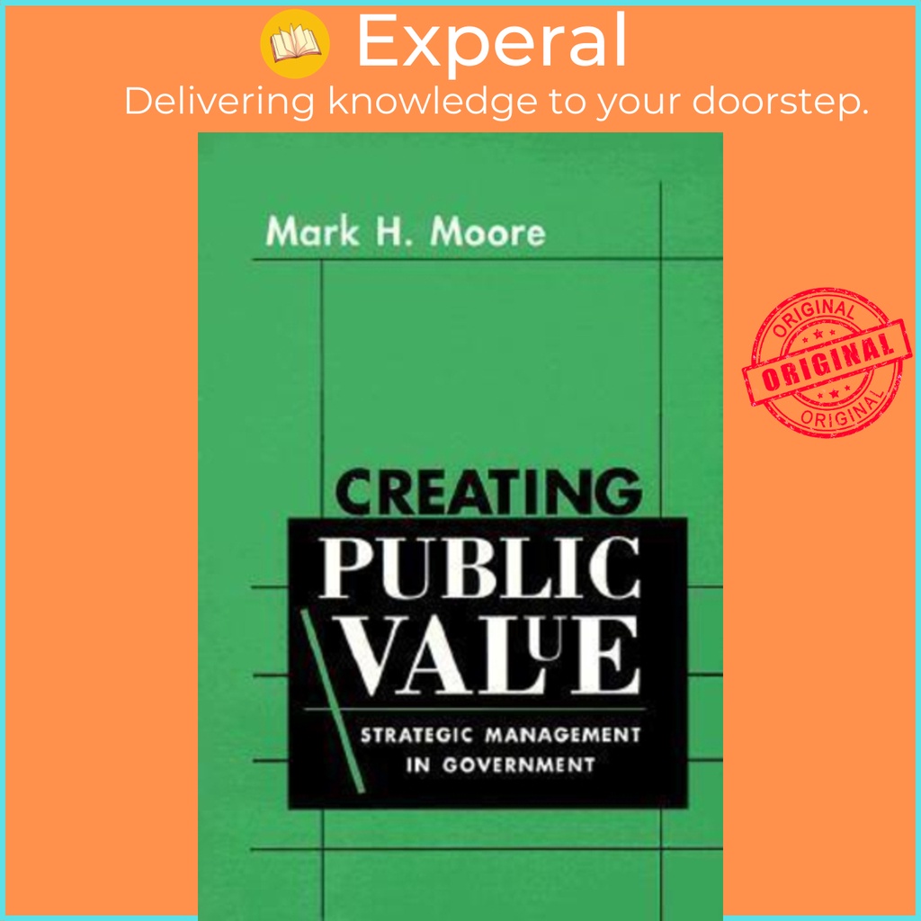 [English - 100% Original] - Creating Public Value : Strategic Management in Gov by Mark H. Moore (US edition, paperback)