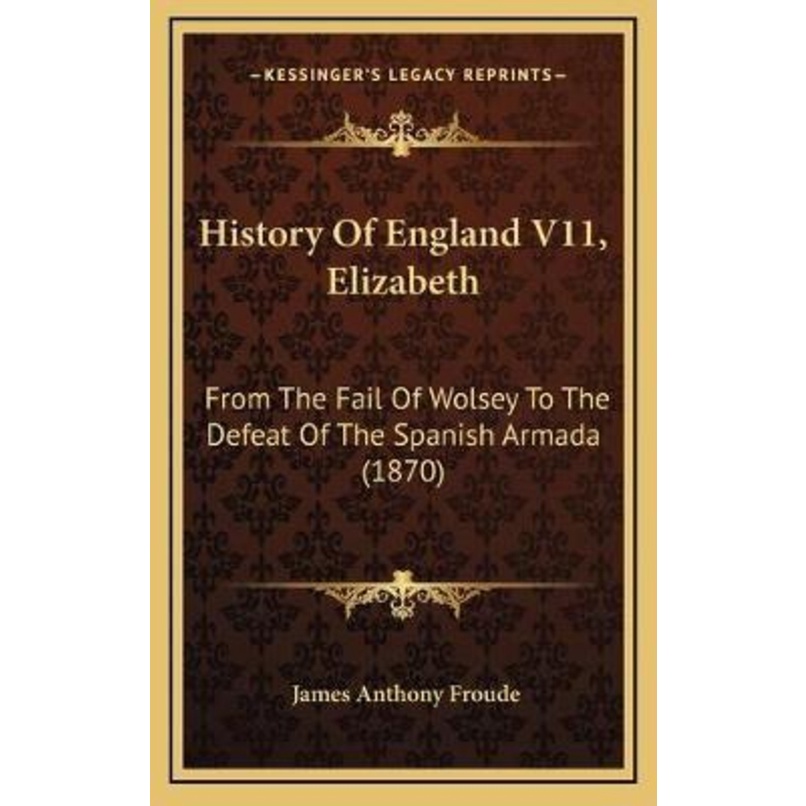 [English - 100% Original] - History Of England V11, Elizabeth : From The by James Anthony Froude (US edition, hardcover)